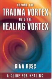 Beyond the Trauma Vortex Into the Healing Vortex